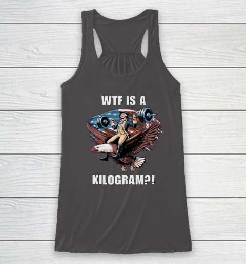 WTF is a Kilogram_ Funny 4th of July Patriotic Eagle USA Racerback Tank 6