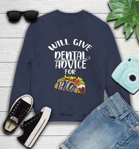 Nurse Shirt Will Give Dental Advice For Tacos Funny Dentist Gift T Shirt Sweatshirt 2