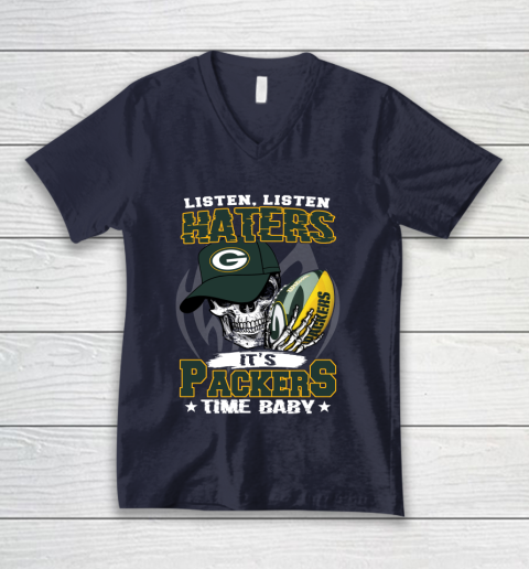 Listen Haters It is PACKERS Time Baby NFL V-Neck T-Shirt 2
