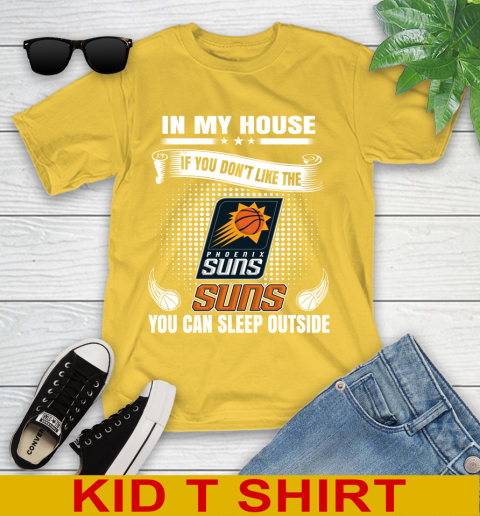 Phoenix Suns NBA Basketball In My House If You Don't Like The  Suns You Can Sleep Outside Shirt Youth T-Shirt 9