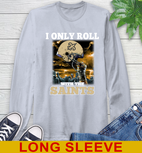 New Orleans Saints NFL Football I Only Roll With My Team Sports Long Sleeve T-Shirt 6