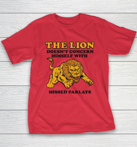 The Lion Doesn't Concern Himself With Missed Parlays Youth T-Shirt 7
