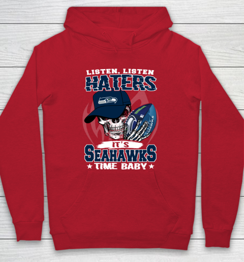 Listen Haters It is SEAHAWKS Time Baby NFL Hoodie 7
