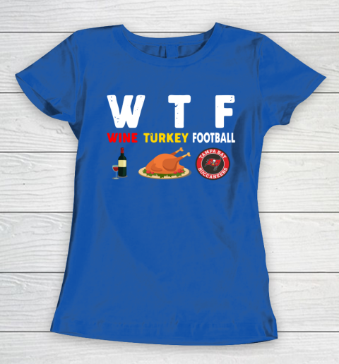 Tampa Bay Buccaneers Giving Day WTF Wine Turkey Football NFL Women's T-Shirt 8