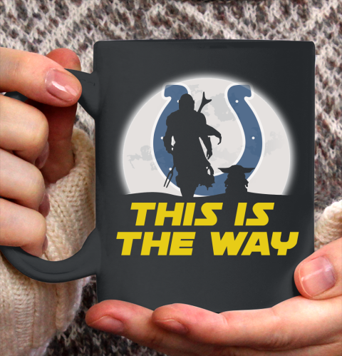 Indianapolis Colts NFL Football Star Wars Yoda And Mandalorian This Is The Way Ceramic Mug 11oz 2