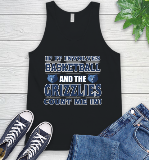 NBA If It Involves Basketball And Memphis Grizzlies Count Me In Sports Tank Top 2