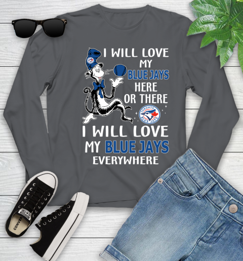 MLB Baseball Toronto Blue Jays I Will Love My Blue Jays Everywhere Dr Seuss Shirt Youth Long Sleeve 8
