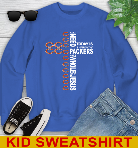 NFL All I Need Today Is A Little Bit Of Chicago Bears Shirt Youth Sweatshirt 6