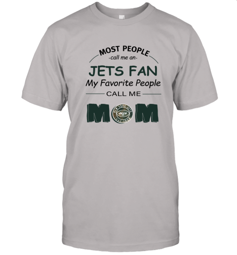 Most People Call Me New York Jets Fan Football Mom Unisex Jersey Tee