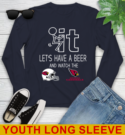 Arizona Cardinals Football NFL Let's Have A Beer And Watch Your Team Sports Youth Long Sleeve 2