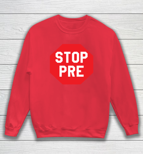 Stop Pre Shirt  Marathon Running Legend Runner Sweatshirt 6