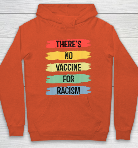 There's No Vaccine For Racism Hoodie 5