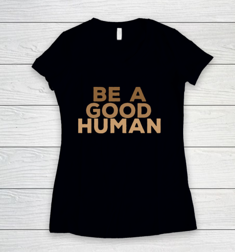 Be A Good Human Women's V-Neck T-Shirt