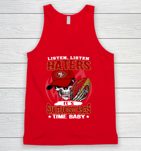 Listen Haters It is 49ERS Time Baby NFL Tank Top 5