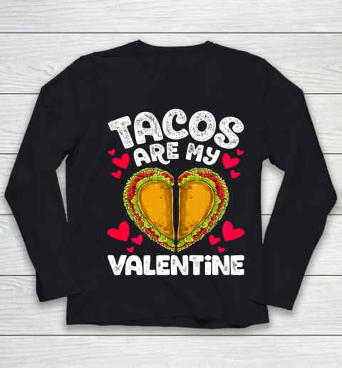 Tacos Are My Valentine Funny Valentines Day Women Taco Heart Youth Long Sleeve