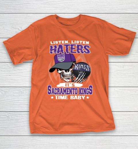 Listen Haters It is KINGS Time Baby NBA T-Shirt 4
