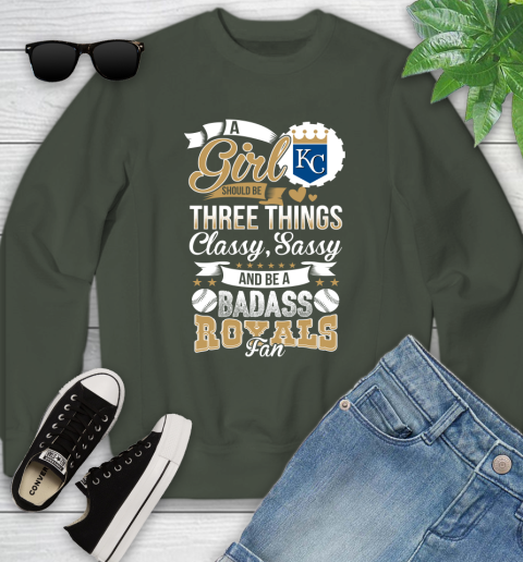 Kansas City Royals MLB Baseball A Girl Should Be Three Things Classy Sassy And A Be Badass Fan Youth Sweatshirt 9