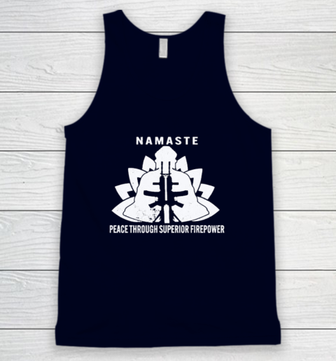 Namaste Peace Through Superior Firepower Tank Top 2