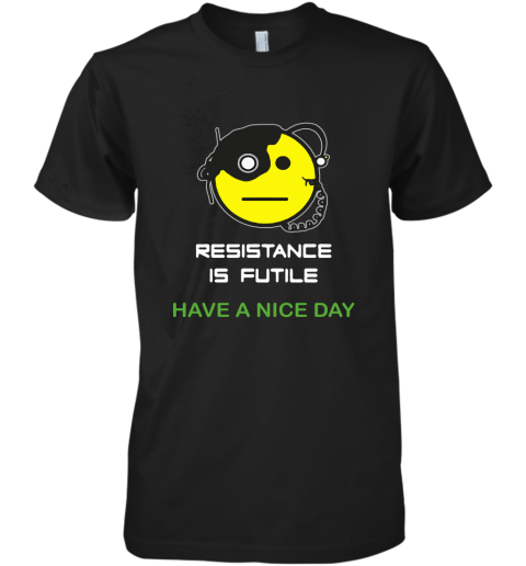 Resistance Is Futile Have A Nice Day Star Trek Emoji Premium Men's T-Shirt