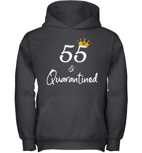 55 Birthday Queen And Quarantined Youth Hoodie