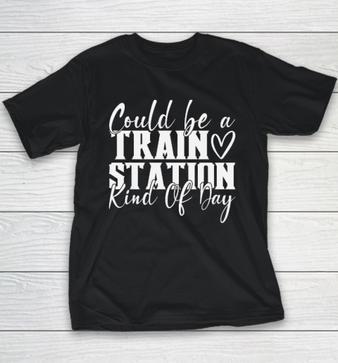 Could Be A Train Station Kinda Day Youth T-Shirt