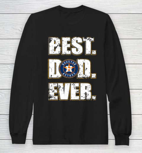 MLB Houston Astros Baseball Best Dad Ever Family Shirt Long Sleeve T-Shirt MLB Houston Astros Baseball Best Dad Ever Family Shirt Long Sleeve T-Shirt