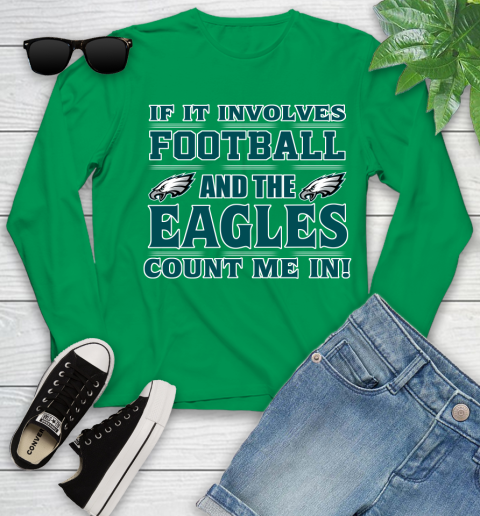 NFL If It Involves Football And The Philadelphia Eagles Count Me In Sports Youth Long Sleeve 6