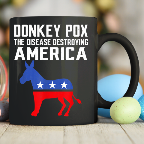 Donkey Pox The Disease Destroying America Funny Anti Biden Ceramic Mug 11oz