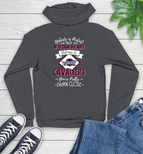 NBA Basketball Cleveland Cavaliers Nobody Is Perfect But If Your Heart Belongs To Cavaliers You're Pretty Damn Close Shirt Youth Hoodie 8