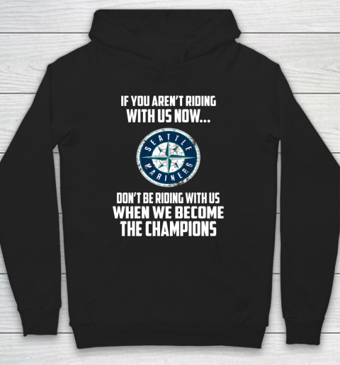 MLB Seattle Mariners Baseball We Become The Champions Hoodie