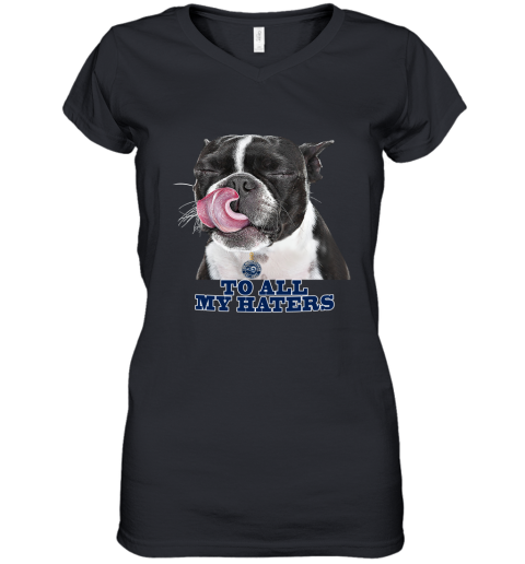 Los Angeles Rams To All My Haters Dog Licking Women's V-Neck T-Shirt