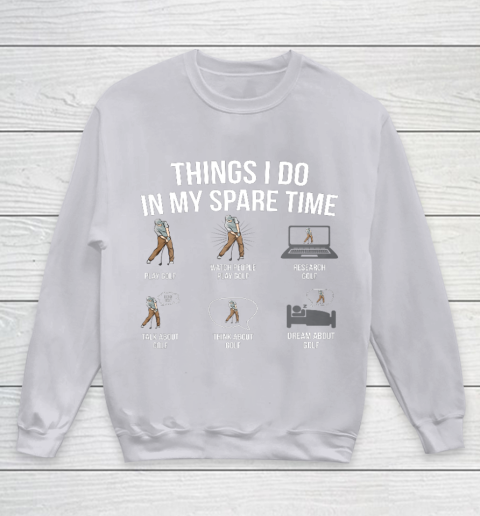 Mens 6 Things I Do In My Spare Time Funny Golf Player Novelty Youth Sweatshirt 3