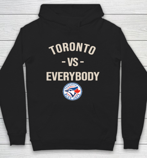 Toronto Blue Jays Vs Everybody Hoodie