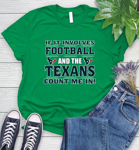 NFL If It Involves Football And The Houston Texans Count Me In Sports Women's T-Shirt 6