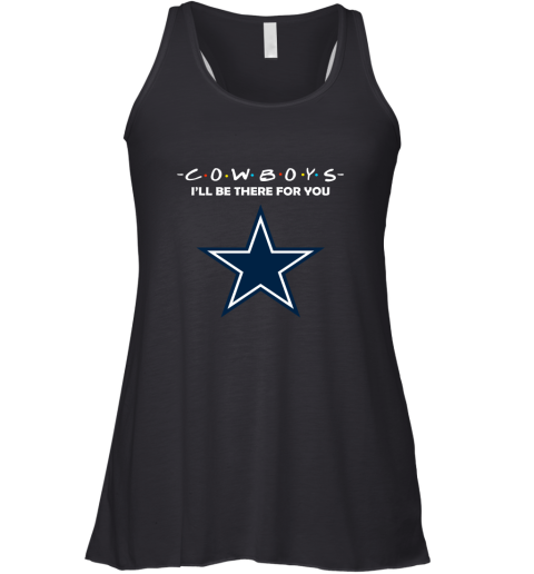 I'll Be There For You Dallas Cowboys Friends Movie NFL Racerback Tank