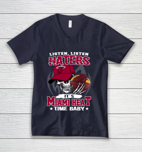 Listen Haters It is HEAT Time Baby NBA V-Neck T-Shirt 2