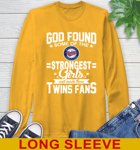 Minnesota Twins MLB Baseball God Found Some Of The Strongest Girls Adoring Fans Long Sleeve T-Shirt 2