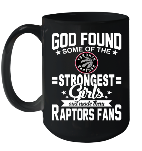 Toronto Raptors NBA Basketball God Found Some Of The Strongest Girls Adoring Fans Ceramic Mug 15oz