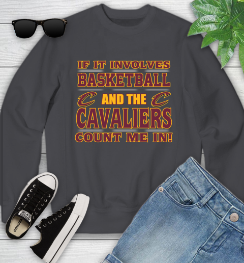 NBA If It Involves Basketball And Cleveland Cavaliers Count Me In Sports Youth Sweatshirt 6