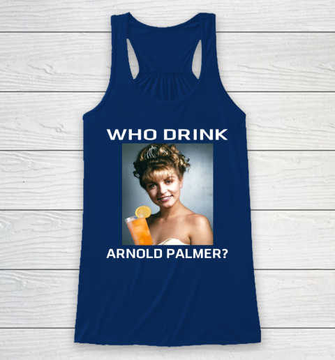 Who Drink Arnold Palmer Shirt Racerback Tank 4