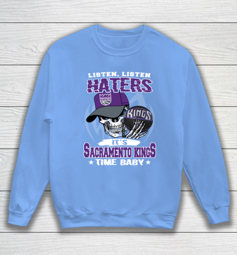 Listen Haters It is KINGS Time Baby NBA Sweatshirt 8