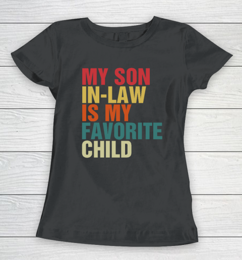 My Son In Law Is My Favorite Child Family Humor Dad Mom Women's T-Shirt