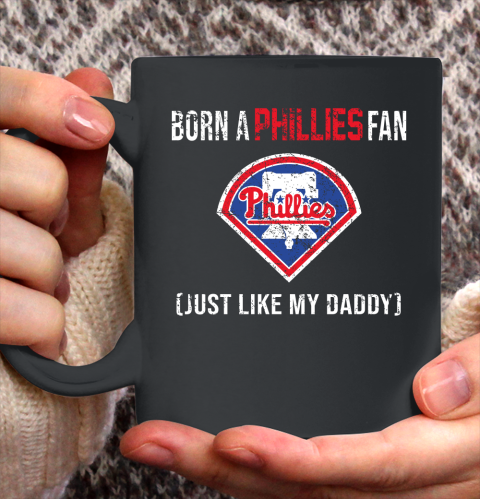 MLB Baseball Philadelphia Phillies Loyal Fan Just Like My Daddy Shirt Ceramic Mug 15oz