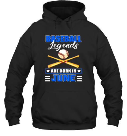 Baseball Legend Are Born In June Hoodie