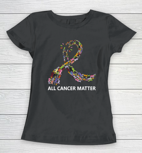 All Cancer Matters Awareness Saying World Cancer Day Women's T-Shirt
