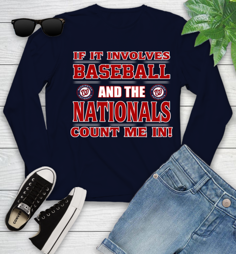 MLB If It Involves Baseball And Washington Nationals Count Me In Sports Youth Long Sleeve 3
