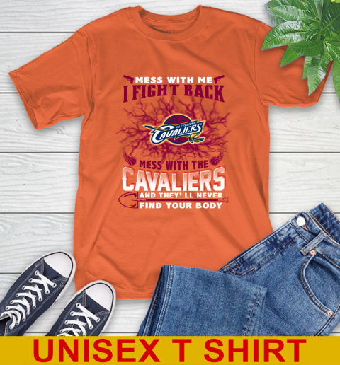 NBA Basketball Cleveland Cavaliers Mess With Me I Fight Back Mess With My Team And They'll Never Find Your Body Shirt T-Shirt 4