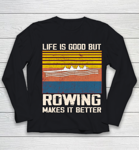 Life is good but rowing makes it better Youth Long Sleeve