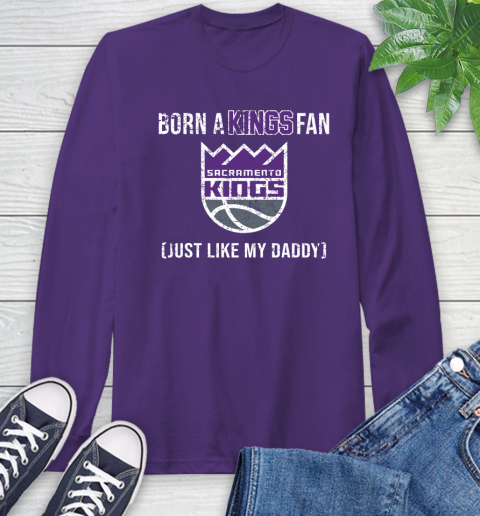 NBA Sacramento Kings Loyal Fan Just Like My Daddy Basketball Shirt Long Sleeve T-Shirt 5