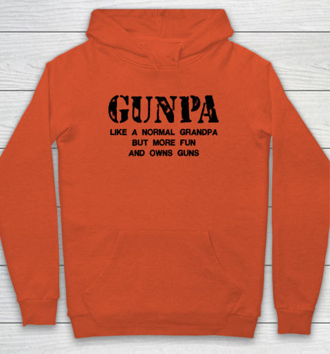 GUNPA Like A Normal Grandpa But More Fun And Owns Guns Hoodie 3